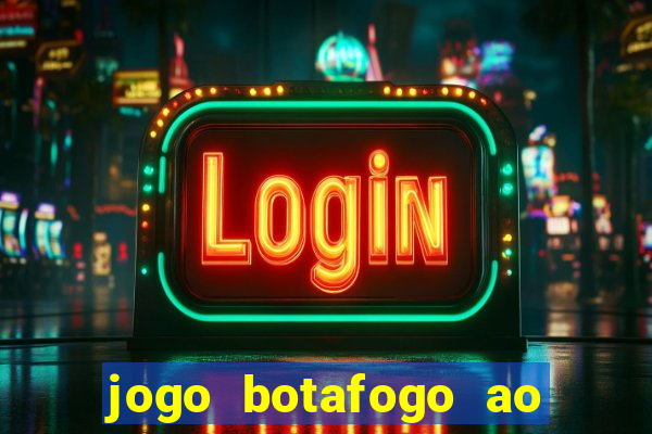 jogo botafogo ao vivo hd